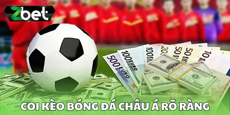 Coi kèo bóng đá châu Á rõ ràng Coi kèo bóng đá châu Á rõ ràng